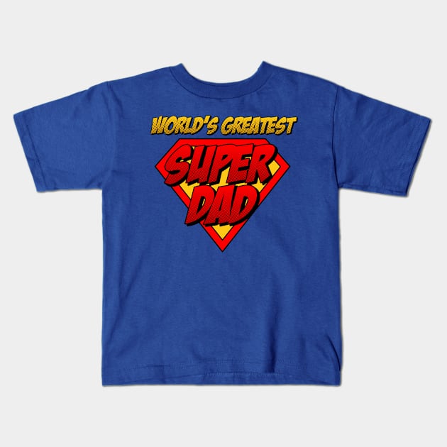 World's Greatest Super Dad Kids T-Shirt by SergioCoelho_Arts